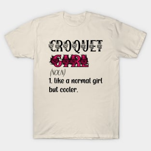 croquet Girl Like A Normal Girl But Cooler Quote Gift For Birthday Or Christmas & halloween T-Shirt